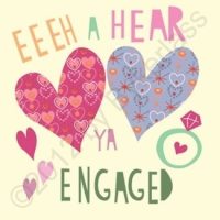 Eeeh a Hear Ya Engaged Geordie Card