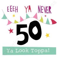 Mackem Card - Eeeh Ya 50! Ya Look Toppa!