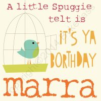 Northumbrian Birthday Card - A Little Spuggie Telt Is It's Ya Borthday Marra