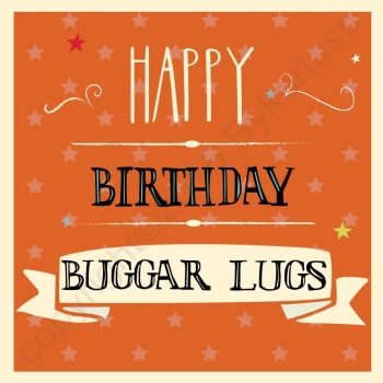 Happy Birthday Buggar Lugs Card