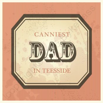 Canniest Dad In Teesside Card