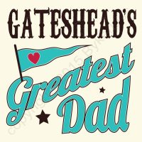 Greatest Dad Gateshead Card