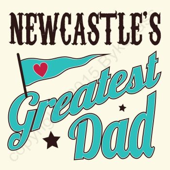 Newcastle's Greatest Dad Card