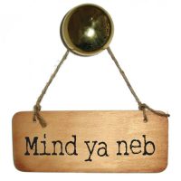 Mind Ya Neb Wooden Sign