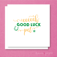 Eeeeh Good Luck Pet Card