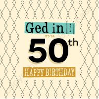 Ged In It's Ya 50th