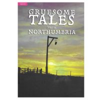 Gruesome Tales From Northumbria