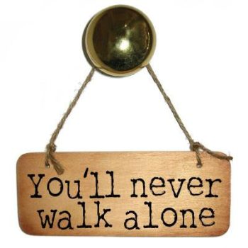 TO CLEAR: You'll Never Walk Alone -Scouse Rustic Wooden Sign